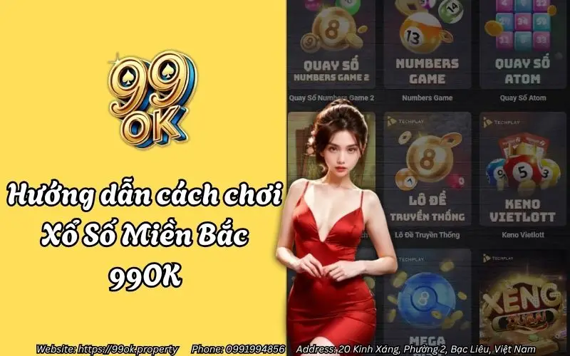 Xổ Số Miền Bắc 99OK - Điểm hẹn uy tín cho dân lô thủ đam mê số học 3 huong dan cach choi xo so mien bac 99ok don gian ma hieu qua