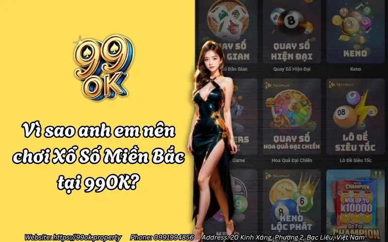 Xổ Số Miền Bắc 99OK - Điểm hẹn uy tín cho dân lô thủ đam mê số học 2 Vì sao anh em nên chơi Xổ Số Miền Bắc 99OK?