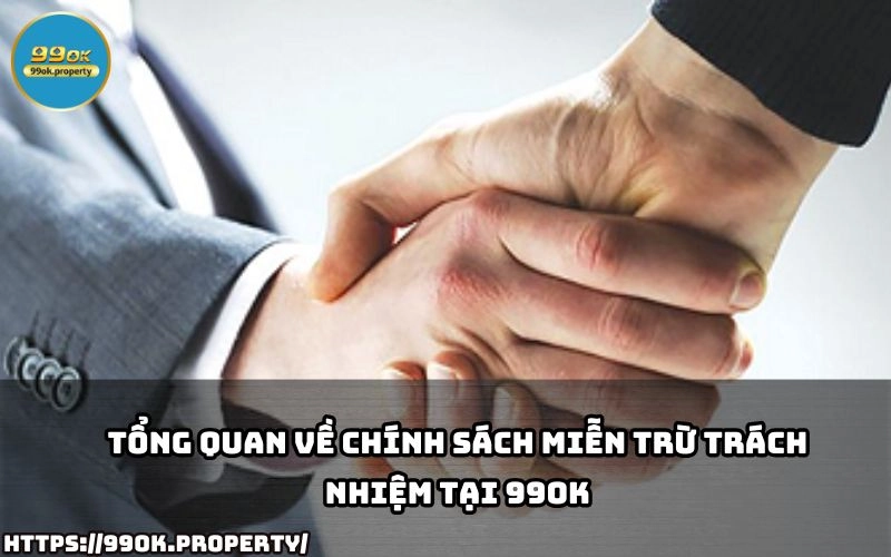 Tuyên bố MIỄN TRỪ TRÁCH NHIỆM của 99OK 20 Tim hieu chi tiet ve chinh sach Mien Tru Trach Nhiem tai 99OK de cuoc an toan va minh bach