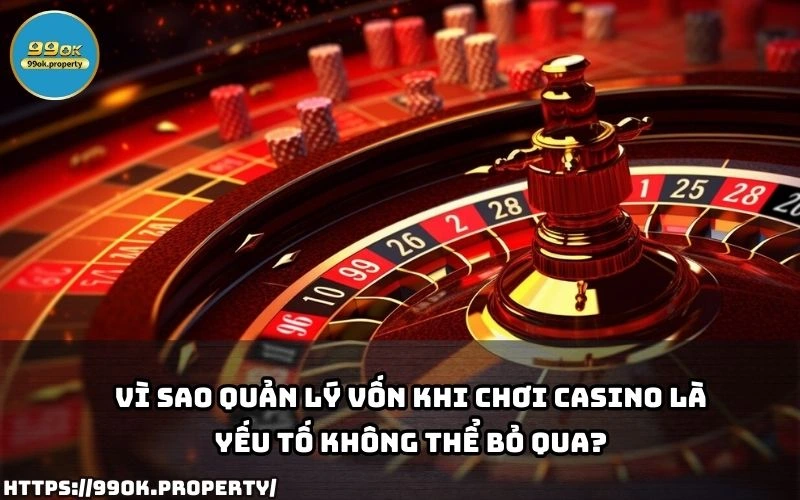 Quản lý vốn khi chơi casino - Yếu tố quyết định chiến thắng tại 99OK 2 Quan ly von khi choi casino la yeu to quan trong anh em can nam