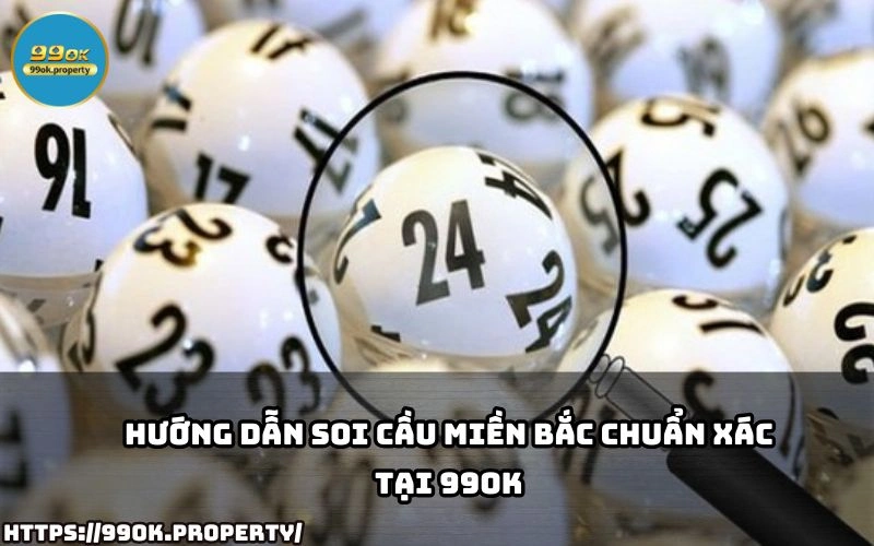Hướng Dẫn Soi Cầu Miền Bắc Chuẩn Xác tại 99OK 1 soi cau mien bac