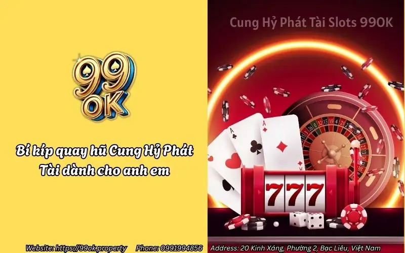 Cung Hỷ Phát Tài Slots 99OK - Nổ Hũ Lì Xì Tết 4 bi kip quay hu cung hy phat tai danh cho anh em