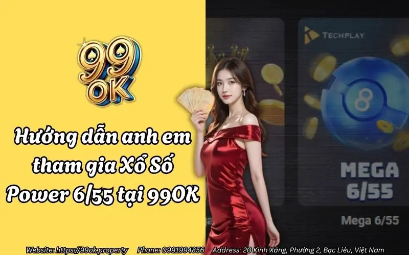 Xổ Số Power 6/55 99OK - Bí quyết săn Jackpot tỷ đô cho anh em lô thủ 3 huong dan anh em tham gia xo so power 6 55 tai 99ok