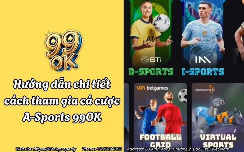 A-Sports 99OK - Sân chơi cá cược thể thao tỷ lệ kèo hấp dẫn 4 huong dan chi tiet cach tham gia ca cuoc a sports 99ok
