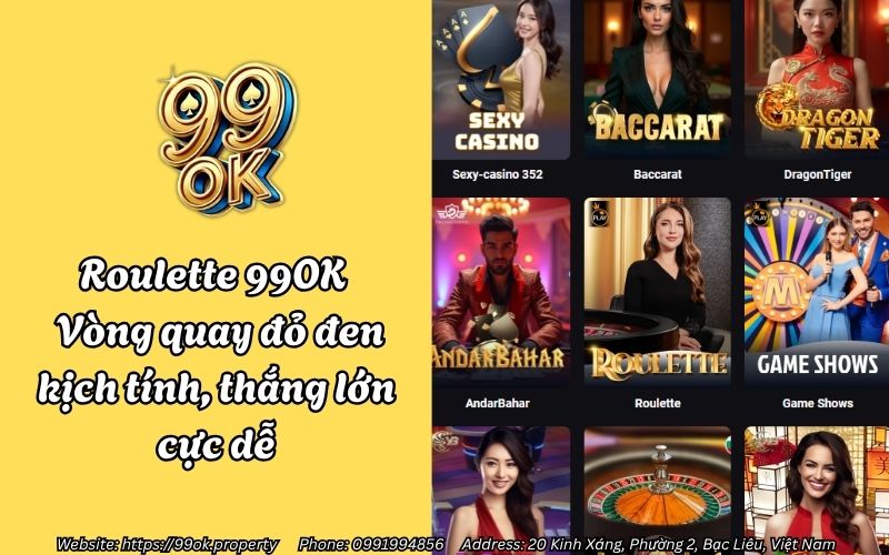 Roulette 99OK - Vòng quay đỏ đen kịch tính, thắng lớn cực dễ 1 roulette 99ok