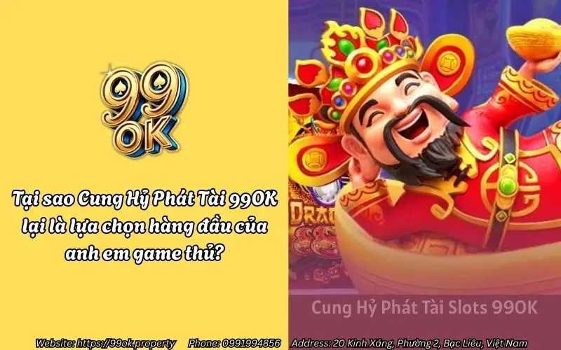 Cung Hỷ Phát Tài Slots 99OK - Nổ Hũ Lì Xì Tết 2 tai sao cung hy phat tai 99ok lai la lua chon hang dau cua anh em game thu