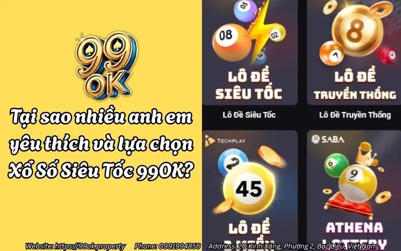 Xổ Số Siêu Tốc 99OK - Quay 60 giây, trúng lớn mỗi ngày 2 Tại sao nhiều anh em yêu thích và lựa chọn Xổ Số Siêu Tốc 99OK?