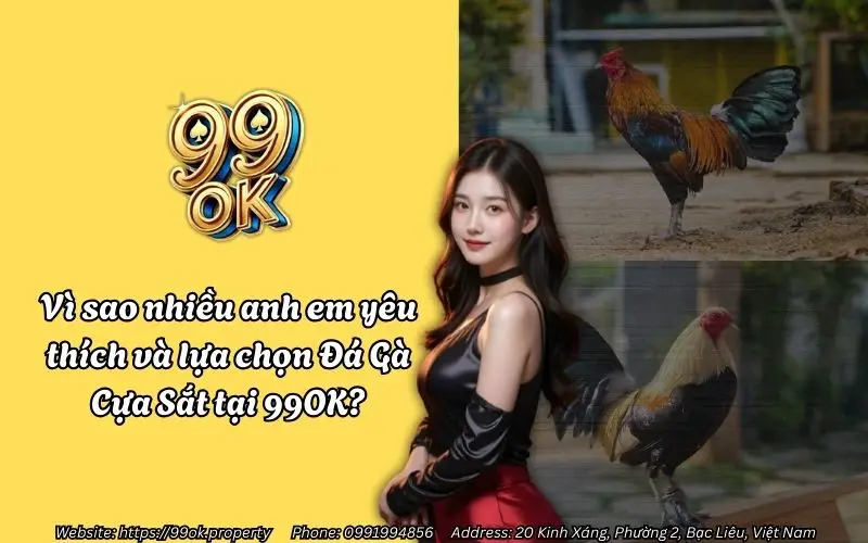 Đá Gà Cựa Sắt 99OK - Thăng hoa cảm xúc cược thủ 2 Tại sao nhiều anh em không thể bỏ qua Đá Gà Cựa Sắt tại 99OK?